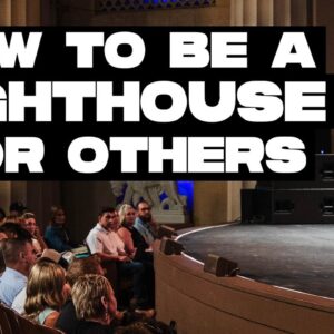 Be The Lighthouse For Others (From GrowthDay LA!)
