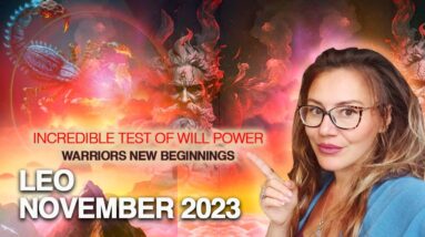LEO November 2023. Intense New 2 Year Cycle Begins! INCREDIBLE Will Power to Change Your LIFE!