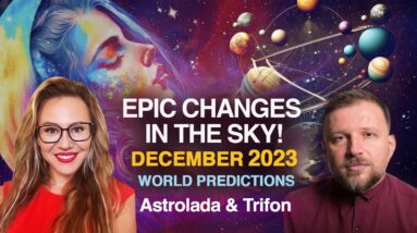 December 2023- The Month of EPIC Changes. World Predictions - Sidereal Astrology With Trifon