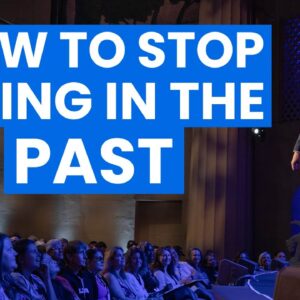 How to Stop Living in the Past