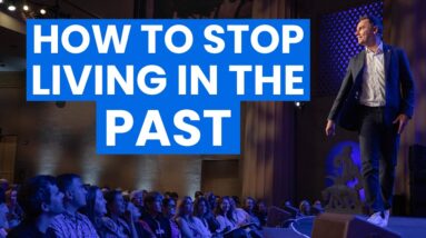 How to Stop Living in the Past