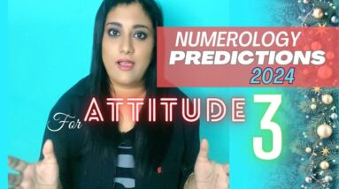 Numerology Predictions 2024 for Attitude Number 3 | InnerWorldRevealed