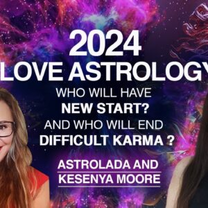 2024 LOVE ASTROLOGY. Who will END Difficult Love Karma, Who will Start NEW LOVE & How it Will Go?