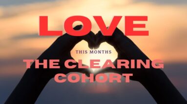 The Clearing Cohort - LOVE #energywork #reydiantreality #selfdevelopment