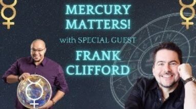 MERCURY MATTERS with Special Guest FRANK CLIFFORD! #Astrology #MercuryRetrograde
