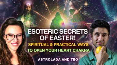 Esoteric Secrets of Easter! Simple Ways to Connect To the Etheric Christ & Activate Yr HEART CHAKRA