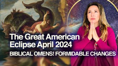 The GREAT American ECLIPSE, April 2024! A Biblical OMEN as a WARNING! April Will Change EVERYTHING!