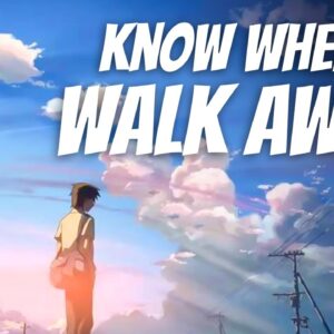 Knowing When To Walk Away