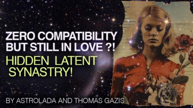 ZERO Compatibility, but Still in Love? Beyond the SIGNS! The Power of Latent Synastry.
