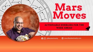 Mars Moves: Actionable Energies for the Week ahead #Reydiantreality