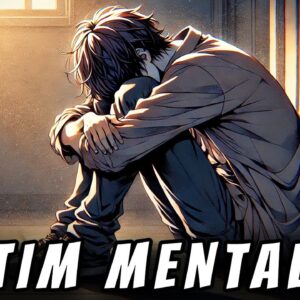 Your Victim Mentality Is Ruining Your Life