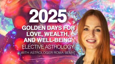 3 Best Dates for LOVE, MONEY & HEALTH. 2025 Elective Astrology