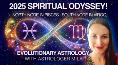 A Soul JOURNEY: North Node in Pisces, South Node in Virgo 2025! Evolutionary Astrology