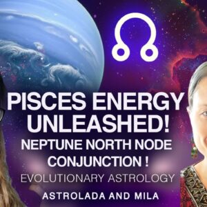 The Neptune - North Node Conjunction in Pisces Changes EVERYTHING! Evolutionary Astrology