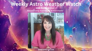 The Newest Weekly Astro Weather Watch with Kesenya