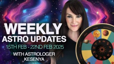 The Weekly Astro Weather Watch with Kesenya - 15th Feb to 22nd Feb 2025