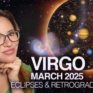 VIRGO -  March 2025! Lunar Eclipse LIGHTS You UP & Brings FATED EVENTS!