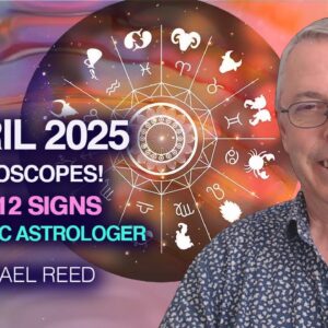APRIL Horoscopes For The 12 Zodiac Signs by Michael Reed