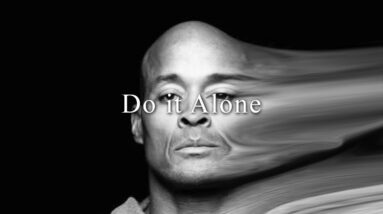 Why Being Alone Is An Advantage (Goggins Method)