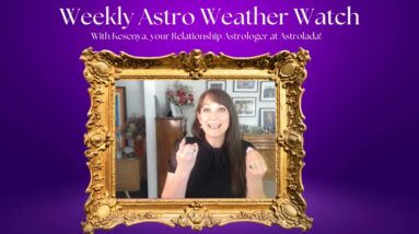 Weekly Astro Weather Watch with Kesenya - End of March and Beginning of April