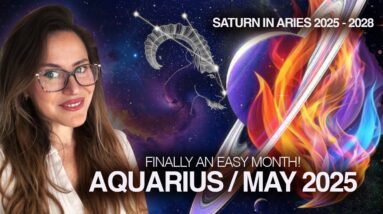AQUARIUS May 2025: Finally Good Times! Saturn in your 3rd House: 2025-2028!