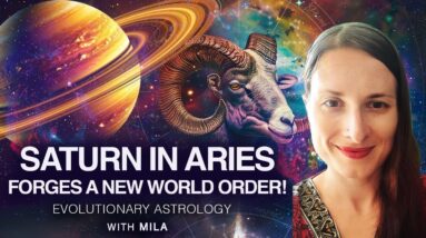 Saturn in Aries: Initiation of the World's Reset ! With  Astrologer Mila - Evolutionary Astrology