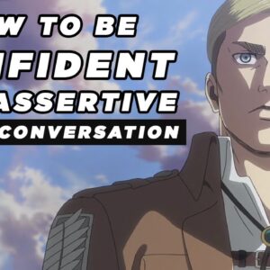 How to be CONFIDENT and ASSERTIVE in any conversation