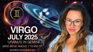 Virgo July 2025. A New 8 Year Chapter Begins! Uranus in Your 10th House WILL...