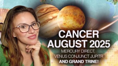 CANCER Horoscope August 2025. Rejoice: Venus & Jupiter Kiss You this Month!