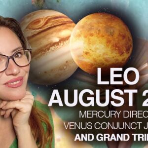LEO Horoscope August 2025. Your month to SHINE! Lots of Help from Others!