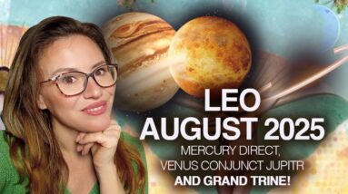 LEO Horoscope August 2025. Your month to SHINE! Lots of Help from Others!