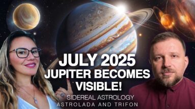 Much BETTER TIME! July 2025 - Sidereal Astrology with Trifon