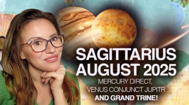 SAGITTARIUS August 2025. It is Time to Receive from Others!