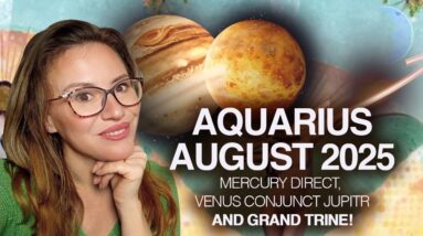 AQUARIUS August 2025. Grand Trine in Air Blesses You with POWER & Direction!