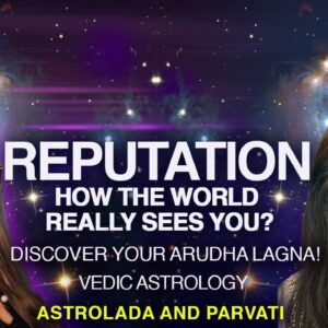 Your Reputation and How People See You in the World. find out how to calculate your Arudha Lagna!