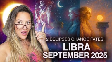 LIBRA September 2025! 2 ECLIPSES Change FATES This Month!
