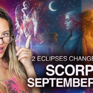 SCORPIO September 2025! 2 ECLIPSES Change FATES This Month!
