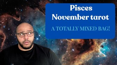 Pisces November Tarot ♓️ | A TOTALLY MIXED BAG! #reydiantreality