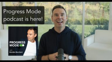Progress Mode with Brendon Burchard. My new podcast!