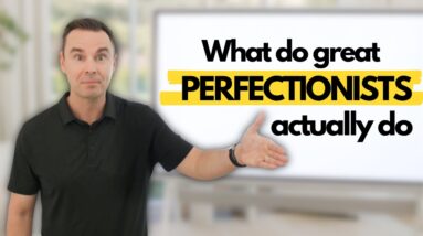 What You're Getting Wrong About Perfectionism