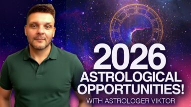 2026 is Full of Opportunities! Astrology Shows You How! with Viktor