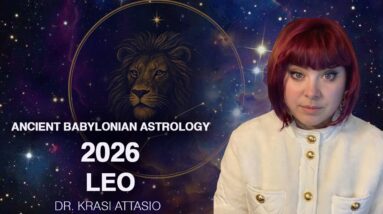 LEO ASCENDANT 2026 Horosocope - Ancient Babylonian Astrology with Dr. Krasi Attasio