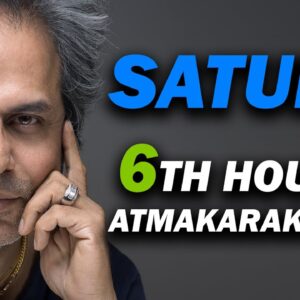 Saturn as the Atmakaraka in 6th house