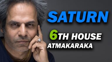 Saturn as the Atmakaraka in 6th house