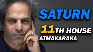 Saturn as the Atmakaraka in 11th house