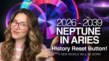 NEW Civilizations Start with Neptune in Aries! The Earth is about to be Rewritten!
