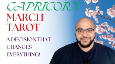 Capricorn March Tarot ♑️ The CHOICE that CHANGES EVERYTHING Capricorn!