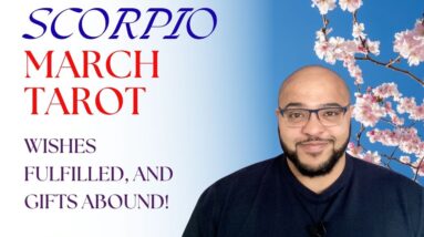 Scorpio March Tarot ♏️ WISHES fulfilled and MONETARY GIFTS Scorpio