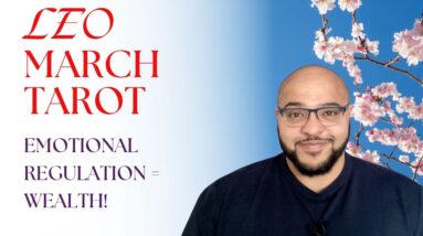 Leo March Tarot ♌️ EMOTIONAL REGULATION = WEALTH