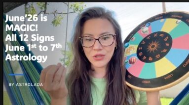 June 2026 is MAGIC! June 1st to 7th Astrology- All 12 Signs